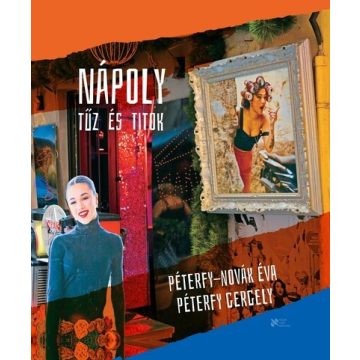   Nápoly - Tűz és titok - Pétefy Gergely, Péterfy-Novák Éva (kötött áras)  