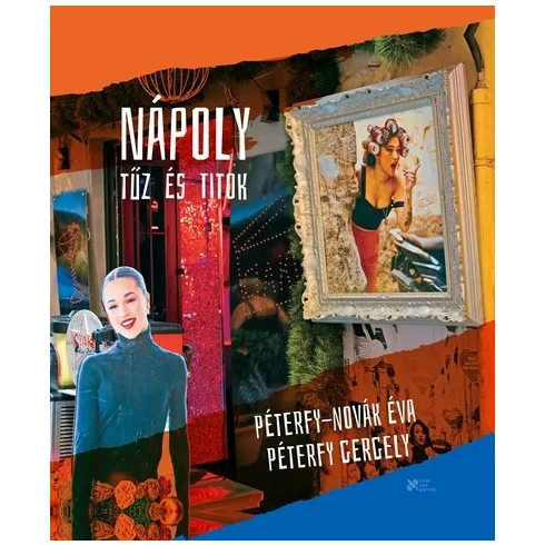 Nápoly - Tűz és titok - Pétefy Gergely, Péterfy-Novák Éva (kötött áras)  