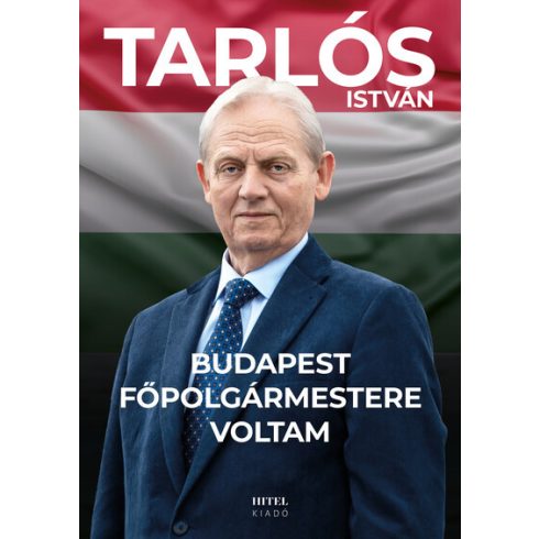 Budapest főpolgármestere voltam  - Tarlós István (kötött áras)