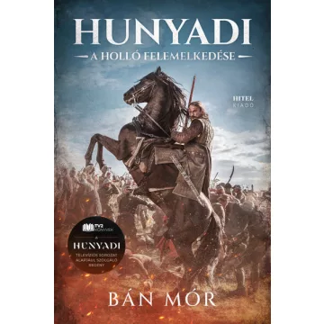   Hunyadi - A holló felemelkedése - A TV-sorozat regényváltozata - Bán Mór (már nem kötött áras) 