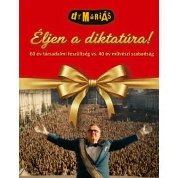   Éljen a diktatúra! - CD melléklettel - drMáriás Béla (kötött áras) 