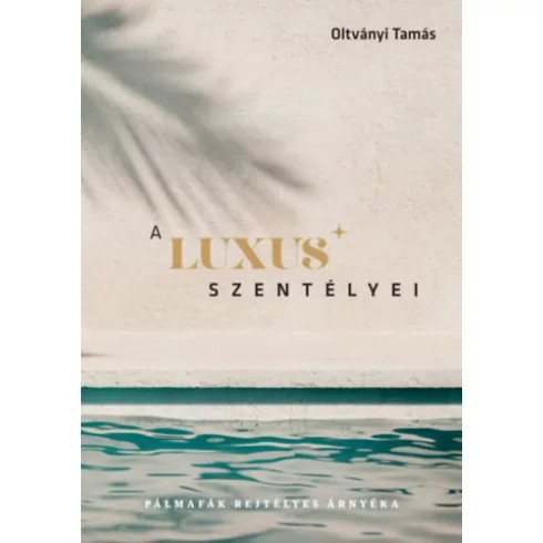 A luxus szentélyei - Oltványi Tamás (kötött áras) 