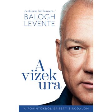   A vizek ura -  Balogh Levente, Győrik Ferenc (kötött áras)