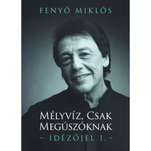 Mélyvíz, csak megúszóknak - Idézőjel 1. - Fenyő Miklós (már nem kötött áras) 