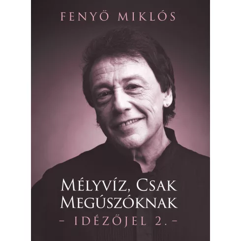 Mélyvíz, csak megúszóknak - Idézőjel 2. - Fenyő Miklós (kötött áras) 