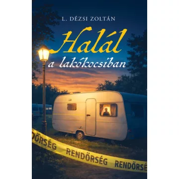 Halál a lakókocsiban - L. Dézsi Zoltán (kötött áras) 