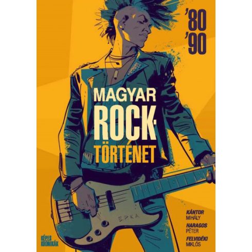 Magyar Rocktörténet '80-'90 - Felvidéki Miklós  - Haragos Péter  - Kántor Mihály 