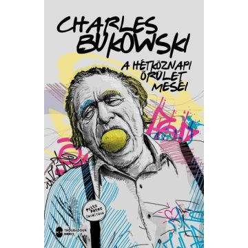   A hétköznapi őrület meséi  - Charles Bukowski (kötött áras) 