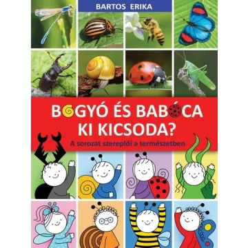   Bogyó és Babóca - Ki kicsoda? - A sorozat szereplői a természetben -  Bartos Erika 