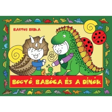 Bogyó, Babóca és a Dínók - Bartos Erika