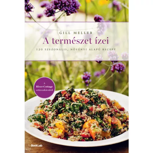 A természet ízei - 120 szezonális, növényi alapú recept - Gill Meller (kötött áras) 