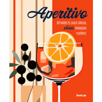   Aperitivo - 80 koktél és snack stílusos olasz hangulatú estékhez (kötött áras) 
