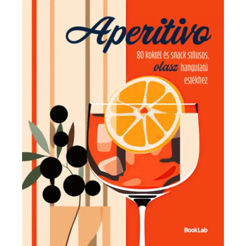 Aperitivo - 80 koktél és snack stílusos olasz hangulatú estékhez (kötött áras) 