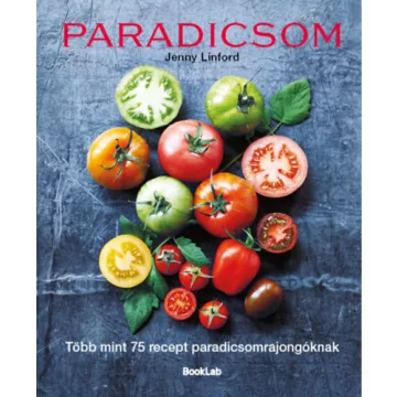   Paradicsom - Több mint 75 recept paradicsomrajongóknak - Jenny Linford (kötött áras)