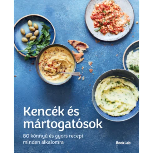 Kencék és mártogatósok - 80 könnyű és gyors recept minden alkalomra (kötött áras) 