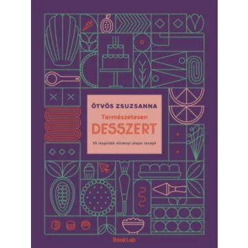   Természetesen desszert - 35 inspiráló növényi alapú recept - Ötvös Zsuzsanna (kötött áras) 