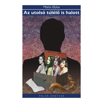   Az utolsó túlélő is halott - Polar Könyvek - Mattis Oybo (kötött áras) 