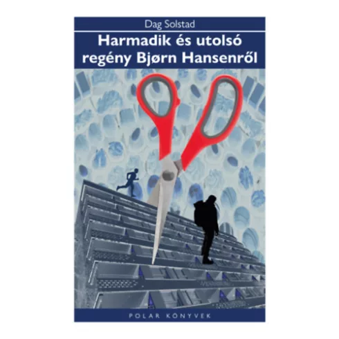 Harmadik és utolsó regény Bjorn Hansenről - Polar Könyvek - Dag Solstad (kötött áras) 