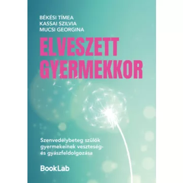  Elveszett gyermekkor - Szenvedélybeteg szülők gyermekei - Békési Tímea (kötött áras)