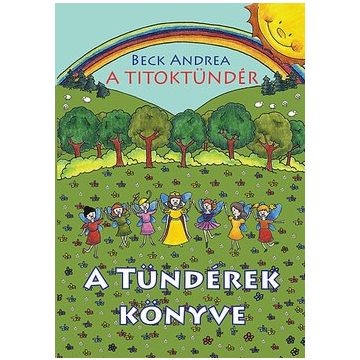 Beck Andrea-A Titoktündér:A tündérek könyve 