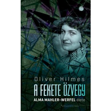   Oliver Hilmes - A fekete özvegy - Alma Mahler-Werfel élete 