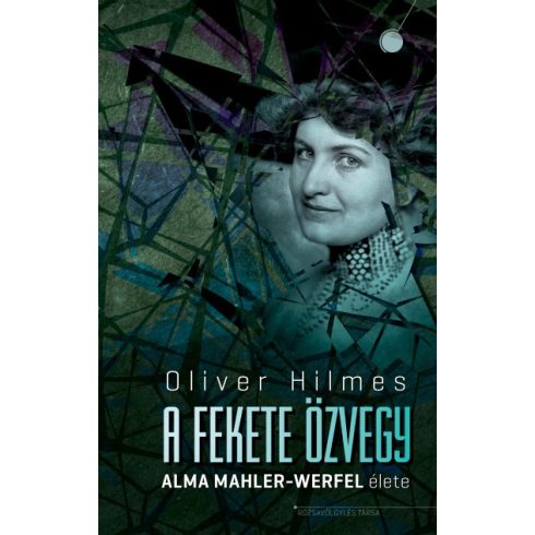 Oliver Hilmes - A fekete özvegy - Alma Mahler-Werfel élete 