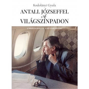 Kodolányi Gyula-  Antall Józseffel a világszínpadon