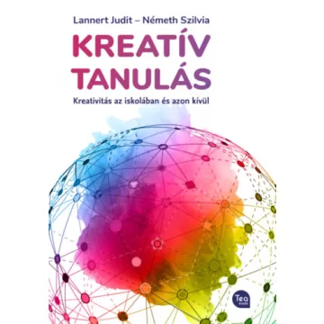   Kreatív tanulás - Kreativitás az iskolában és azon túl - Lannert Judit , Németh Szilvia (kötött áras) 