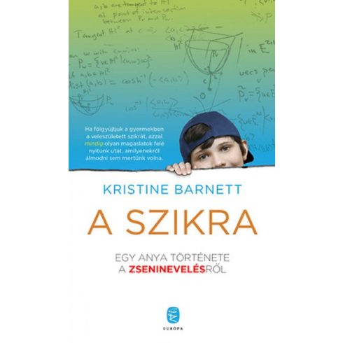 Kristine Barnett - A szikra - Egy anya története a zseninevelésről 