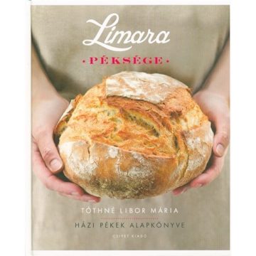   Tóthné Libor Mária - Limara péksége /Házi pékek alapkönyve 