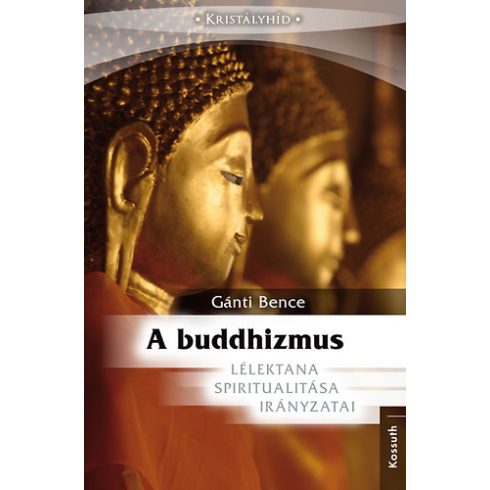 A buddhizmus lélektana, spiritualitása és irányzatai - Gánti Bence