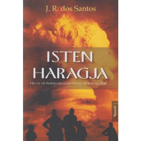 José Rodrigues dos Santos - Isten haragja - Ha az Al-Kaida megszerzi az atomfegyvert..