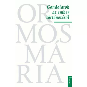 Ormos Mária -Gondolatok az ember történetéről 