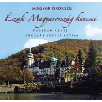 Magyar örökség - Észak-Magyarország kincsei 