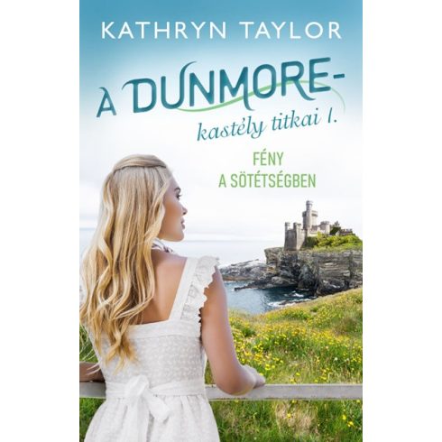 Kathryn Taylor-Fény a sötétségben-A Dunmore-kastély titkai I. 