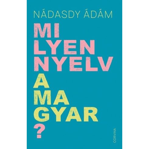 Nádasdy Ádám - Milyen nyelv a magyar? 