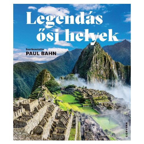 Paul Bahn - Legendás ősi helyek