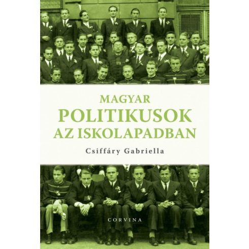 Csiffáry Gabriella - Magyar politikusok az iskolapadban