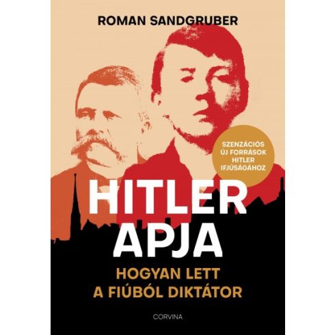 Roman Sandgruber - Hitler apja - Hogyan lett a fiúból diktátor