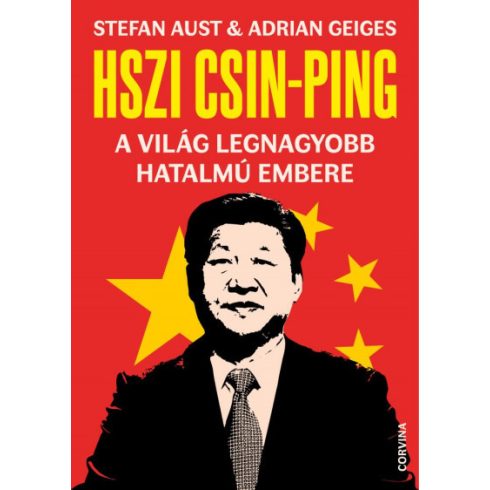 Stefan Aust és Adrian Geiges - Hszi Csin-ping - a világ legnagyobb hatalmú embere