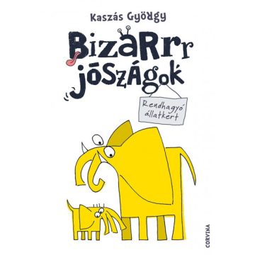 Kaszás György - Bizarrr jószágok - Rendhagyó állatkert