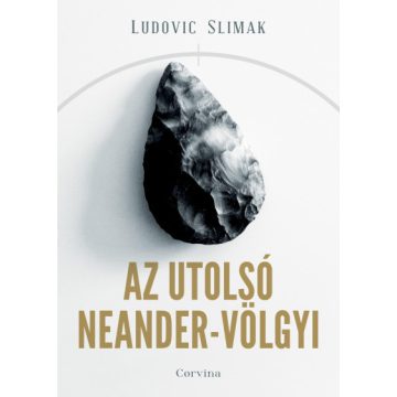 Az utolsó Neander-völgyi - Ludovic Slimak
