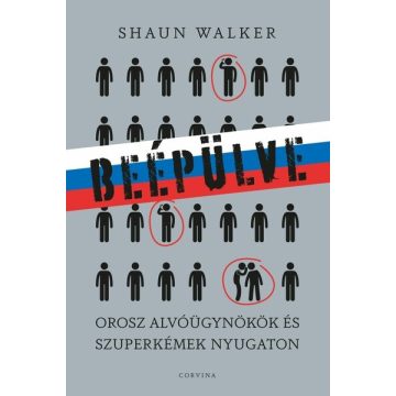   Beépülve - Orosz alvóügynökök és szuperkémek Nyugaton - Shaun Walker (kötött áras )