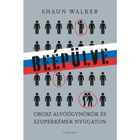 Beépülve - Orosz alvóügynökök és szuperkémek Nyugaton - Shaun Walker (kötött áras )