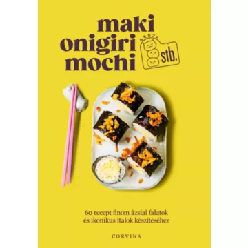   Maki, onigiri, mochi stb. -  Valentine Ferrandi (kötött áras)