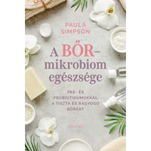 A bőr-mikrobiom egészsége - Paula Simpson (kötött áras)