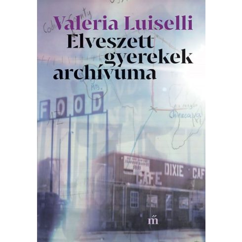 Valeria Luiselli - Elveszett gyerekek archívuma 