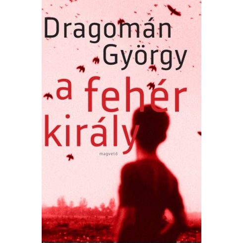 Dragomán György-A fehér király 