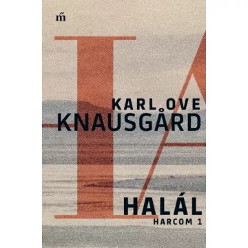 Karl Ove Knausgard - Halál - Harcom 1. 