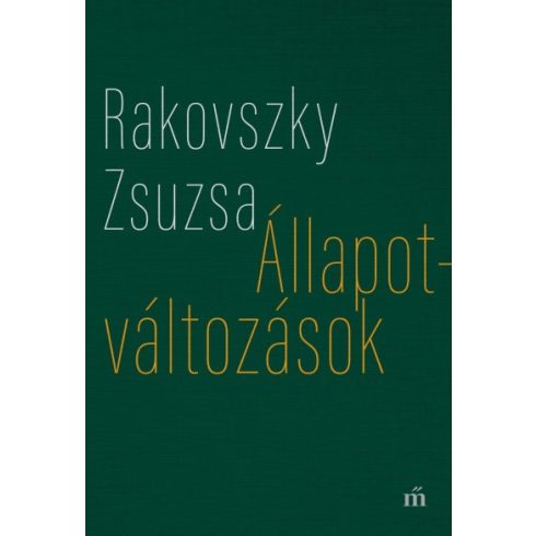 Rakovszky Zsuzsa - Állapotváltozások - Válogatott versek 